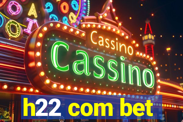 h22 com bet